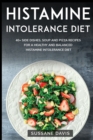 Histamine Intolerance Diet : 40+ Soup, Pizza, and Side Dishes recipes designed for Histamine Intolerance diet - Book
