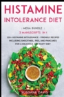 Histamine Intolerance Diet : MEGA BUNDLE - 3 Manuscripts in 1 - 120+ Histamine Intolerance - friendly recipes including smoothies, pies, and pancakes for a delicious and tasty diet - Book
