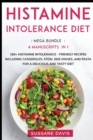Histamine Intolerance Diet : MEGA BUNDLE - 4 Manuscripts in 1 - 160+ Histamine Intolerance - friendly recipes including casseroles, stew, side dishes, and pasta for a delicious and tasty diet - Book