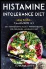 Histamine Intolerance Diet : MEGA BUNDLE - 7 Manuscripts in 1 - 300+ Histamine Intolerance - friendly recipes for a balanced and healthy diet - Book