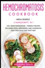 Hemochromatosis Cookbook : MEGA BUNDLE - 3 Manuscripts in 1 - 120+ Hemochromatosis - friendly recipes including pizza, side dishes, and casseroles for a delicious and tasty diet - Book