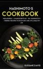 Hashimoto's Cookbook : MEGA BUNDLE - 2 Manuscripts in 1 - 80+ Hashimoto's - friendly recipes to enjoy diet and live a healthy life - Book
