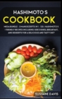 Hashimoto's Cookbook : MEGA BUNDLE - 3 Manuscripts in 1 - 120+ Hashimoto's - friendly recipes including Side Dishes, Breakfast, and desserts for a delicious and tasty diet - Book