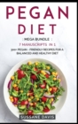 Pegan Diet : MEGA BUNDLE - 7 Manuscripts in 1 - 300+ Pegan - friendly recipes for a balanced and healthy diet - Book