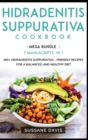 Hidradenitis Suppurativa Cookbook : MEGA BUNDLE - 7 Manuscripts in 1 - 300+ Hidradenitis Suppurativa - friendly recipes for a balanced and healthy diet - Book
