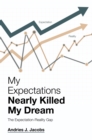 My Expectations Nearly Killed My Dream : The Expectation-Reality Gap - eBook