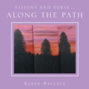 Visions and Verse... : Along the Path - Book