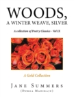 Woods, a Winter Weave, Silver : A Collection of Poetry Classics - Vol Ix - eBook