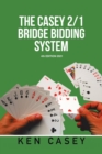 The Casey 2/1 Bridge Bidding System : 4Th Edition 2021 - Book