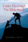 Under His Grace the Bible Study - Book