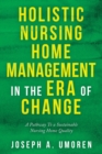 Holistic Nursing Home Management in the Era of Change : A Pathway to a Sustainable Nursing Home Quality - Book