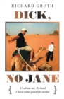 Dick, No Jane : It's About Me, Richard I Have Some Good Life Stories - eBook