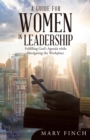 A Guide for Women in Leadership : Fulfilling God's Agenda While Navigating the Workplace - Book