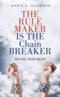 The Rule Maker Is the Chain Breaker : Do You Need Help? - Book