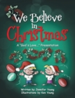 We Believe in Christmas : A "God's Love..." Presentation - Book