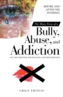 The Many Faces of a Bully, Abuse, and Addiction : Before and After the Internet We Are Created for Healing and Restoration - eBook