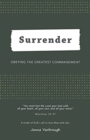 Surrender : Obeying the Greatest Commandment - Book