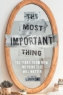 The Most Important Thing : 100 Years from Now Nothing Else Will Matter - Book