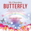 My Chocolate Butterfly : Reflections on a Bike Trip from Lake Oswego, Oregon to Oswego, New York - eBook