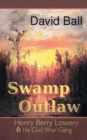 Swamp Outlaw : Henry Berry Lowery and His Civil War Gang - Book