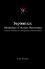 Septemics : Hierarchies of Human Phenomena: Analysis, Prediction and Management of Human Affairs - Book
