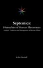 Septemics : Hierarchies of Human Phenomena: Analysis, Prediction and Management of Human Affairs - Book