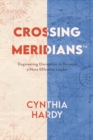 Crossing Meridians : Engineering Disruption to Become a More Effective Leader - eBook