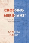 Crossing Meridians : Engineering Disruption to Become a More Effective Leader - Book