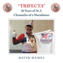 "Trifecta" : 26 Years of 26.2: Chronicles of a Marathoner - eBook
