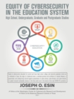 Equity of Cybersecurity in the Education System : High Schools, Undergraduate, Graduate and Post-Graduate Studies. - Book