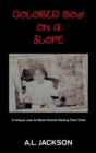 Colored Boy on a Slope : A Unique Look at Black Parents Raising Their Child - Book