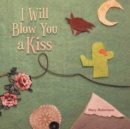 I Will Blow You a Kiss - Book