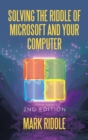 Solving the Riddle of Microsoft and Your Computer : 2Nd Edition - Book