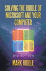 Solving the Riddle of Microsoft and Your Computer : 2Nd Edition - eBook