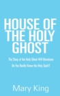 House of the Holy Ghost : The Story of the Holy Ghost 444 Devotions - Book