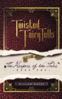 Twisted Fairy Tells : the Keepers of the Tales - Book
