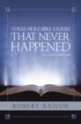 Three More Bible Stories That Never Happened...But Maybe Could Have - eBook