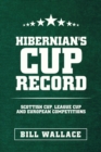 Hibernian's Cup Record : Scottish Cup, League Cup and European Competitions - Book