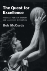 The Quest for Excellence : The Chase for Self-Mastery and Leadership Distinction - Book