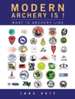 Modern Archery Is ! : What Is Archery Like - eBook