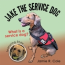 Jake the Service Dog : What Is a Service Dog? - eBook