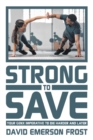 Strong to Save : Your GenX Imperative to Die Harder and Later - eBook