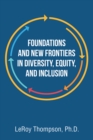 Foundations And New Frontiers In Diversity, Equity, And Inclusion - eBook