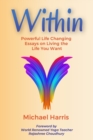 Within : Powerful Life Changing Essays on Living the Life You Want - Book