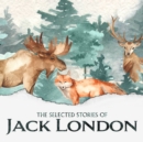 The Selected Short Stories of Jack London - eAudiobook