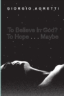 To Believe in God? To Hope . . . Maybe - Book