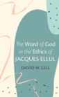 The Word of God in the Ethics of Jacques Ellul - Book