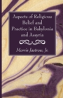 Aspects of Religious Belief and Practice in Babylonia and Assyria - Book