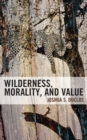 Wilderness, Morality, and Value - Book
