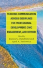 Teaching Communication across Disciplines for Professional Development, Civic Engagement, and Beyond - Book